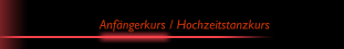 Anf&auml;ngerkurs / Hochzeitstanzkurs